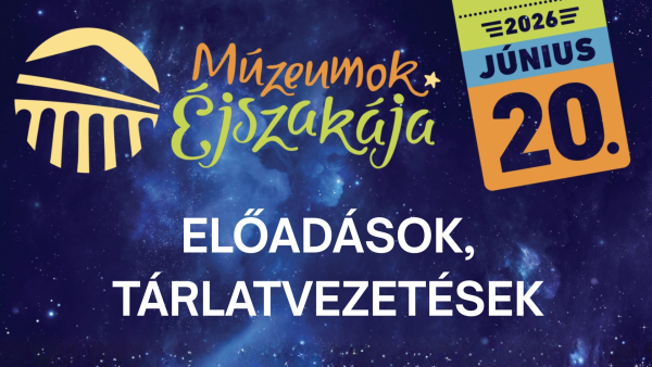Múzeumok Éjszakája - Előadások, tárlatvezetések