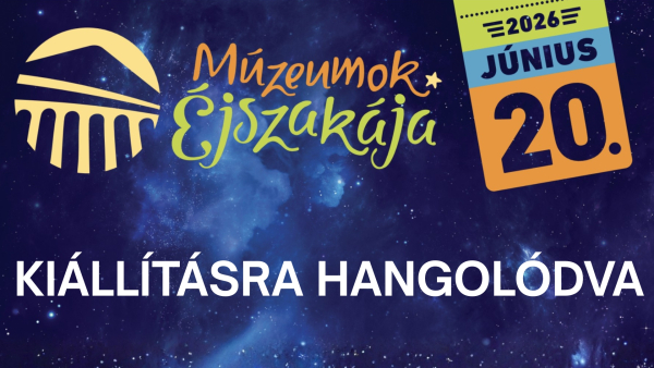 Múzeumok éjszakája - Kiállításra hangolódva