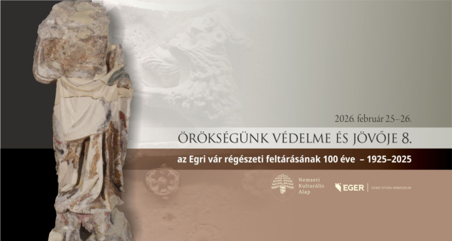 Örökségünk védelme és jövője 8. - Egri várásatások 100.